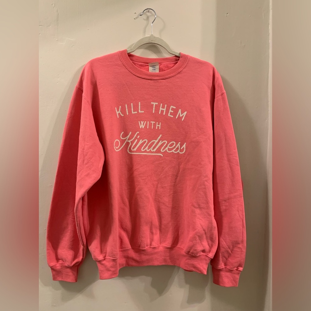 Preloved Kill them with Kindness sweatshirt‎ size Large